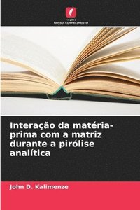 bokomslag Interao da matria-prima com a matriz durante a pirlise analtica