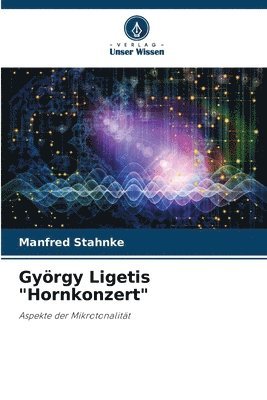 bokomslag Gyrgy Ligetis &quot;Hornkonzert&quot;