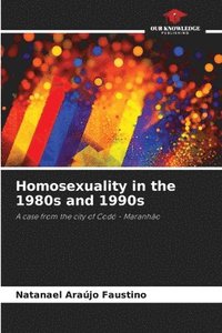 bokomslag Homosexuality in the 1980s and 1990s