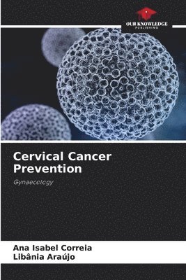 Ana Isabel Correia, Libânia Araújo - Cervical Cancer Prevention, Häftad
