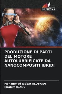 bokomslag Produzione Di Parti del Motore Autolubrificate Da Nanocompositi Ibridi