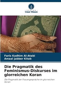 bokomslag Die Pragmatik des Feminismus-Diskurses im glorreichen Koran