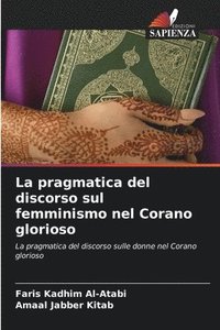 bokomslag La pragmatica del discorso sul femminismo nel Corano glorioso