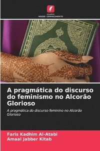 bokomslag A pragmática do discurso do feminismo no Alcorão Glorioso