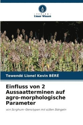 Einfluss von 2 Aussaatterminen auf agro-morphologische Parameter