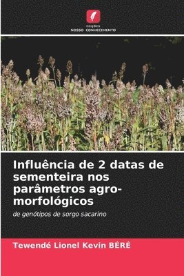 Tewendé Lionel Kevin Béré, Tewendé Lionel Kevin BÉRÉ - Influência de 2 datas de sementeira nos parâmetros agro-morfológicos, Häftad