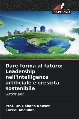 bokomslag Dare forma al futuro: Leadership nell'intelligenza artificiale e crescita sostenibile