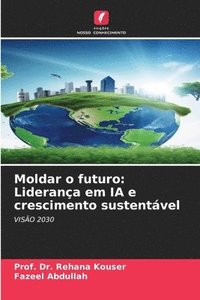 bokomslag Moldar o futuro: Liderança em IA e crescimento sustentável