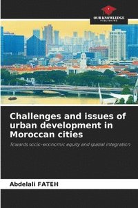 bokomslag Challenges and issues of urban development in Moroccan cities