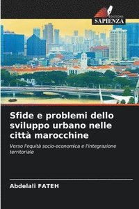 bokomslag Sfide e problemi dello sviluppo urbano nelle città marocchine