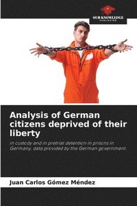 bokomslag Analysis of German citizens deprived of their liberty