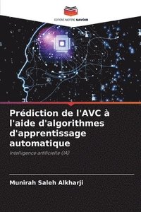 bokomslag Prdiction de l'AVC  l'aide d'algorithmes d'apprentissage automatique