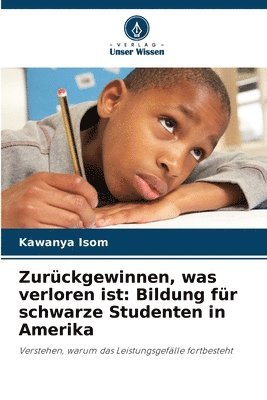 bokomslag Zurückgewinnen, was verloren ist: Bildung für schwarze Studenten in Amerika