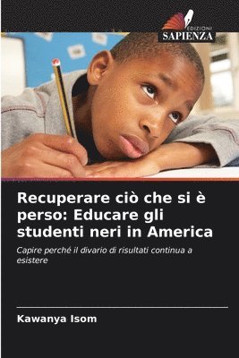 bokomslag Recuperare ciò che si è perso: Educare gli studenti neri in America