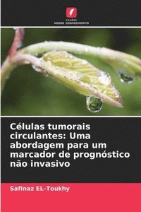 bokomslag Células tumorais circulantes: Uma abordagem para um marcador de prognóstico não invasivo