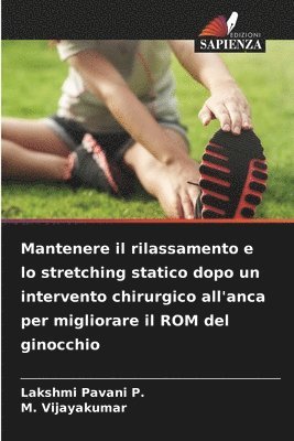 Mantenere il rilassamento e lo stretching statico dopo un intervento chirurgico all'anca per migliorare il ROM del ginocchio 1