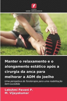 bokomslag Manter o relaxamento e o alongamento esttico aps a cirurgia da anca para melhorar a ADM do joelho