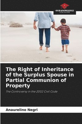 bokomslag The Right of Inheritance of the Surplus Spouse in Partial Communion of Property