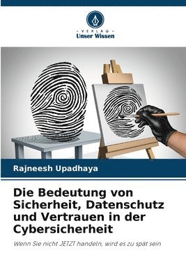 bokomslag Die Bedeutung von Sicherheit, Datenschutz und Vertrauen in der Cybersicherheit