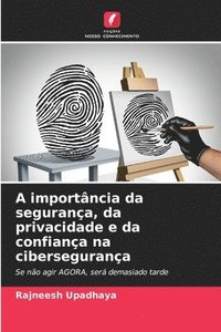 bokomslag A importncia da segurana, da privacidade e da confiana na cibersegurana