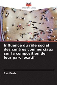 bokomslag Influence du rle social des centres commerciaux sur la composition de leur parc locatif