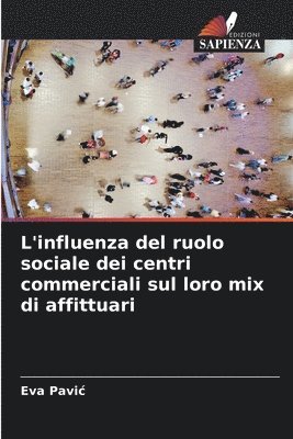 bokomslag L'influenza del ruolo sociale dei centri commerciali sul loro mix di affittuari