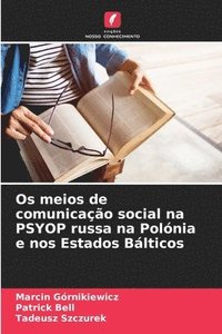 bokomslag Os meios de comunicao social na PSYOP russa na Polnia e nos Estados Blticos