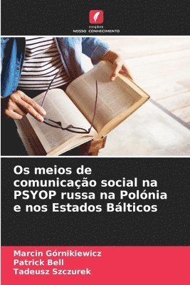 bokomslag Os meios de comunicao social na PSYOP russa na Polnia e nos Estados Blticos