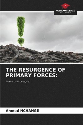 The Resurgence of Primary Forces 1