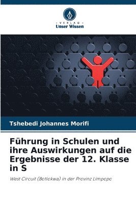 bokomslag Führung in Schulen und ihre Auswirkungen auf die Ergebnisse der 12. Klasse in S