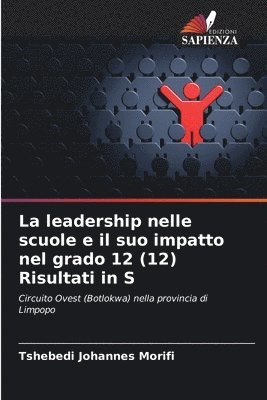 bokomslag La leadership nelle scuole e il suo impatto nel grado 12 (12) Risultati in S