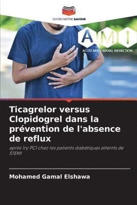 Mohamed Gamal Elshawa - Ticagrelor versus Clopidogrel dans la prévention de l'absence de reflux, Häftad