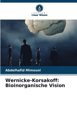 Wernicke-Korsakoff: Bioinorganische Vision 1