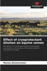 bokomslag Effect of cryoprotectant dilution on equine semen