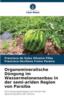 bokomslag Organomineralische Dngung im Wassermelonenanbau in der semi-ariden Region von Paraiba