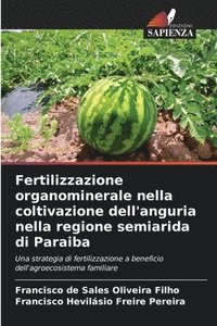 bokomslag Fertilizzazione organominerale nella coltivazione dell'anguria nella regione semiarida di Paraiba