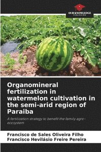 bokomslag Organomineral fertilization in watermelon cultivation in the semi-arid region of Paraiba