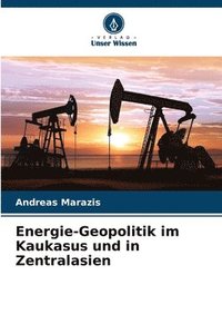 bokomslag Energie-Geopolitik im Kaukasus und in Zentralasien