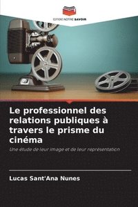 bokomslag Le professionnel des relations publiques à travers le prisme du cinéma