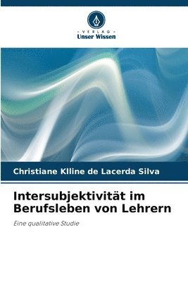 Christiane Klline de Lacerda Silva - Intersubjektivität im Berufsleben von Lehrern, Häftad