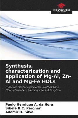 bokomslag Synthesis, characterization and application of Mg-Al, Zn-Al and Mg-Fe HDLs