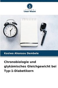 bokomslag Chronobiologie und glykämisches Gleichgewicht bei Typ-1-Diabetikern