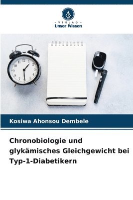 bokomslag Chronobiologie und glykmisches Gleichgewicht bei Typ-1-Diabetikern