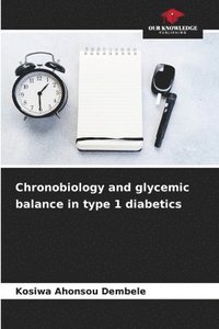 bokomslag Chronobiology and glycemic balance in type 1 diabetics