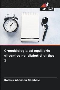 bokomslag Cronobiologia ed equilibrio glicemico nei diabetici di tipo 1