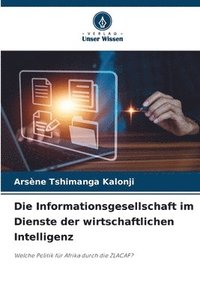 bokomslag Die Informationsgesellschaft im Dienste der wirtschaftlichen Intelligenz