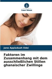 bokomslag Faktoren im Zusammenhang mit dem ausschließlichen Stillen ghanaischer Zwillinge