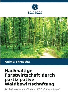 Nachhaltige Forstwirtschaft durch partizipative Waldbewirtschaftung 1