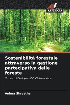 Anima Shrestha - Sostenibilità forestale attraverso la gestione partecipativa delle foreste, Häftad