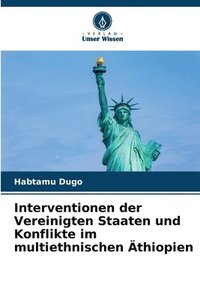 bokomslag Interventionen der Vereinigten Staaten und Konflikte im multiethnischen Äthiopien